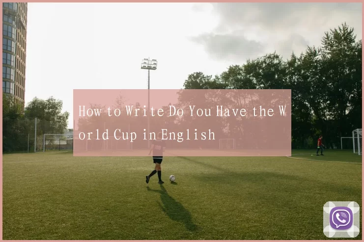 How to Write Do You Have the World Cup in English