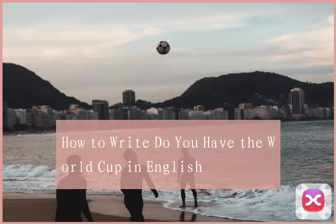 How to Write Do You Have the World Cup in English